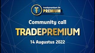 Tradepremium.be | Community call 14.08.2022