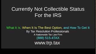 IRS Currently Not Collectible Status: CNC Tax Program Review - How To Get It, The Good, and The Bad