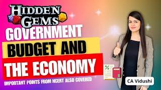 HIDDEN GEMS | GOVERNMENT BUDGET AND THE ECONOMY | Class 12th Economics | BOARDS + CUET | CA Vidushi