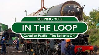 Keeping You In The Loop: Canadian Pacific - The boiler is on!