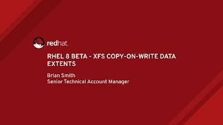 RHEL 8 Beta - XFS Copy-On-Write Data Extents