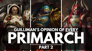 ROBOUTE GUILLIMAN'S OPINION OF EVERY PRIMARCH! PART 2