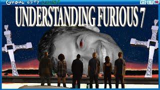 UNDERSTANDING FURIOUS 7