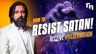 How to Resist Satan! Receive Preservation! | Shyju Mathew