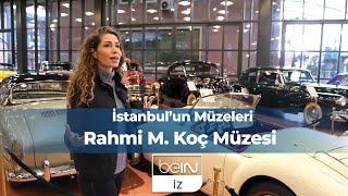 İstanbul'un Müzeleri 9. Bölüm | Rahmi M. Koç Müzesi