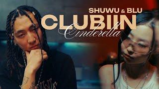 SHUWU & BLU - Clubiin Cinderella (Official MV)