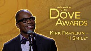 Kirk Franklin - "I Smile" (42nd Dove Awards)