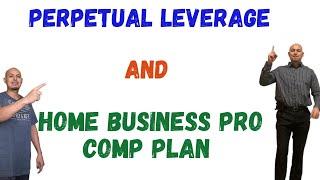 WHAT IS PERPETUAL LEVERAGE? AND HOME BUSINESS PRO COMP PLAN