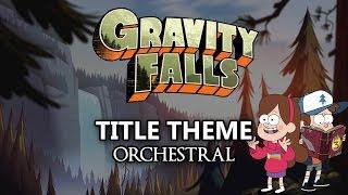 Gravity Falls - Title Theme - Orchestral