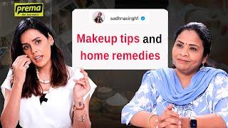 Makeup tips and home remedies | Sadhna Singh | Prema The Journalist #226