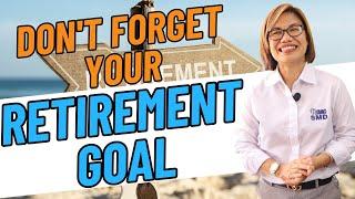 DON'T FORGET YOUR RETIREMENT GOAL