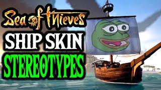 SHIP SKIN STEREOTYPES  // SEA OF THIEVES - Cosmetics win prizes!