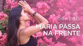 ORAÇÃO | MARIA PASSA NA FRENTE