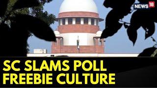 People Not Willing To Work: Supreme Court Slams Poll Freebie Culture | Elections | AAP | News18