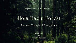 Hoia Baciu Forest : Bermuda Triangle of Transylvania,Romania