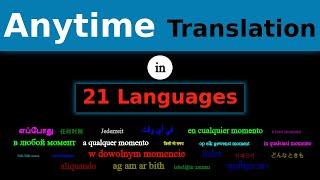 ANYTIME Translation in 21 Languages