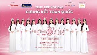  TRỰC TIẾP: HỌP BÁO CHUNG KẾT TOÀN QUỐC - HOA HẬU VIỆT NAM 2018