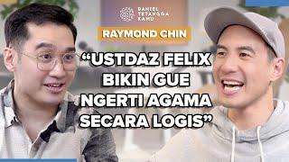 Raymond Chin: Cuma Ust. Felix yang Bisa Jelasin Agama ke Gue Secara Logis - Daniel Tetangga Kamu