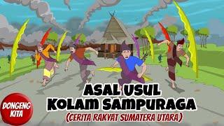 ASAL USUL KOLAM SAMPURAGA ~ Cerita Rakyat Sumatera Utara | Dongeng Kita