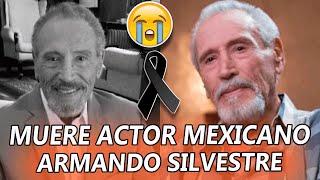 MUERE el reconocido ACTOR Armando Silvestre ¡Todos los detalles!