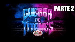 GUERRA DE TITANES 2024 Parte 2 | Lucha Libre AAA Worldwide