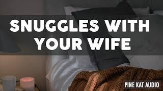 Snuggles With Your Wife [sweet][comforting]