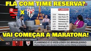 FLAMENGO VAI POUPAR CONTRA O ATLÉTICO-GO? A MARATONA VAI COMEÇAR!