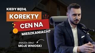 Kiedy spodziewam się korekty cen na mieszkaniach? Analiza oraz MOJE wnioski !