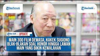 Main 300 Film Dewasa, Kakek Sugiono Blak-Blakan Soal Honor hingga Lawan Main Yang Bikin Kewalahan