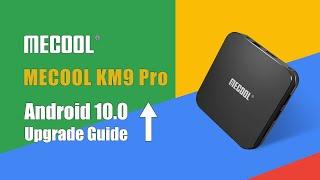 KM9 Pro Update to Android 10 Upgrade Guide l MECOOL Android TV Box