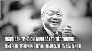 Người dân TP Hồ Chí Minh bày tỏ tiếc thương Tổng Bí thư Nguyễn Phú Trọng  | Báo Thanh Hóa