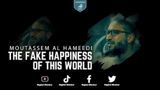 The Fake happiness of this world - Moutassem Al Hameedi