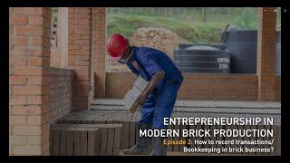 Entrepreneurship In Modern Brick Production: How to Record Transactions/Bookeeping in Brick Business