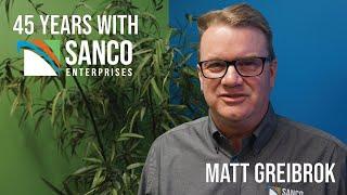 45 Years with Sanco Enterprises - Matt Greibrok