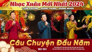 Câu Chuyện Đầu Năm l Nhạc Xuân Hay 2024_Tam Ca TIẾP NỐI l TUẤN KHƯƠNG X HOÀNG PHONG X HOÀNG NGHĨA