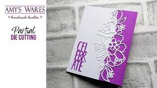 Stretch those dies and create different looks!! Partial Die Cutting!! Use that colored cardstock!