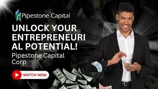 Unlock Your Entrepreneurial Potential! Pipestone Capital Corp