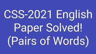 Pairs of Words of CSS-2021 English Paper | CSS English Precis and Composition Paper Solution