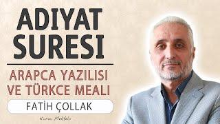 Adiyat suresi anlamı dinle Fatih Çollak (Adiyat suresi arapça yazılışı okunuşu ve meali)