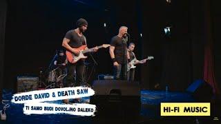 Đorđe David & Death Saw  - Ti samo budi dovoljno daleko (Live)