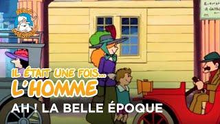 Il était une fois… l'Homme ‍️‍️- Ah ! La Belle Époque 