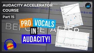 How To Make Your Voice Sound Better in Audacity | Audacity Accelerator Course [Part 15]