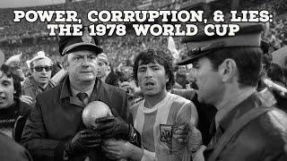 Power, Corruption, & Lies-The 1978 World Cup | AFC Finners | Football History Documentary