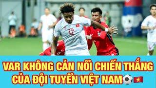 KHÓ TẢ VỚI VAR: NGUYỄN XUÂN SON SẮM VAI NGƯỜI HÙNG, TIẾN LINH MANG VỀ CHIẾN THẮNG CHO ĐTVN