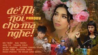 ĐỂ MỊ NÓI CHO MÀ NGHE PARODY | CLIP FULL 4K | BB TRẦN - HẢI TRIỀU - ANH TÚ - THANH TRỰC - QUỐC KHÁNH