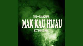 Mak Kau Hijau (Extended Mix)