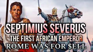 The Rise of The African Emperor Lucius Septimius Severus: Rome Was For Sell