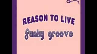 Reason To Live - Funky Groove