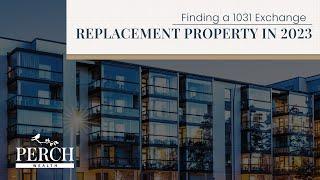 Finding a 1031 Exchange Replacement Property in 2023 | Perch Wealth