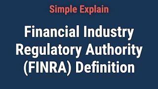 What Is the Financial Industry Regulatory Authority (FINRA)?